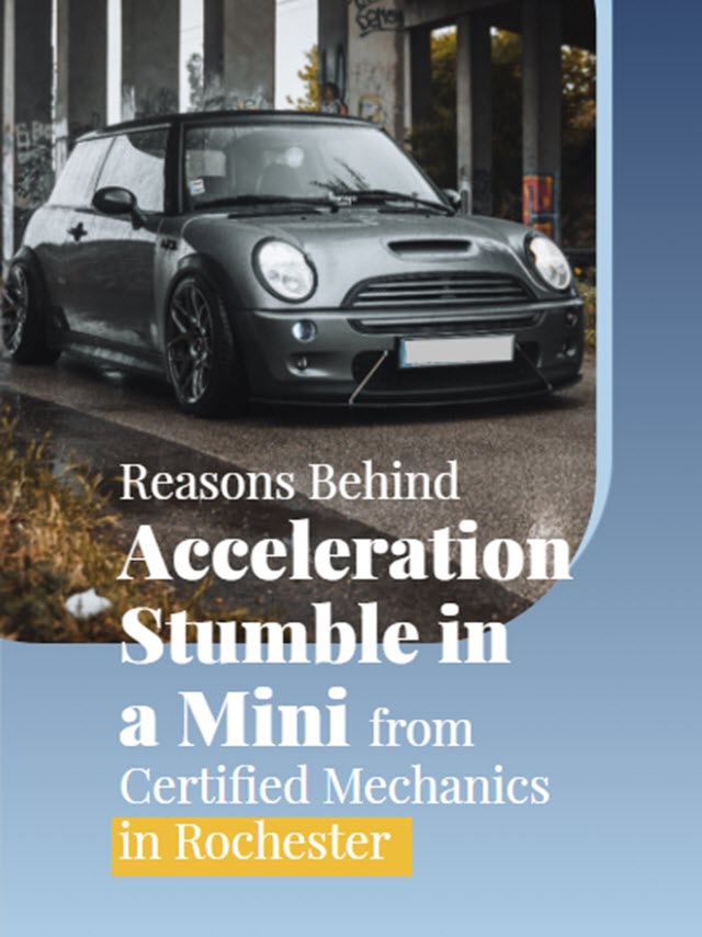 Reasons Behind Acceleration Stumble in a Mini From Certified Mechanics in Rochester