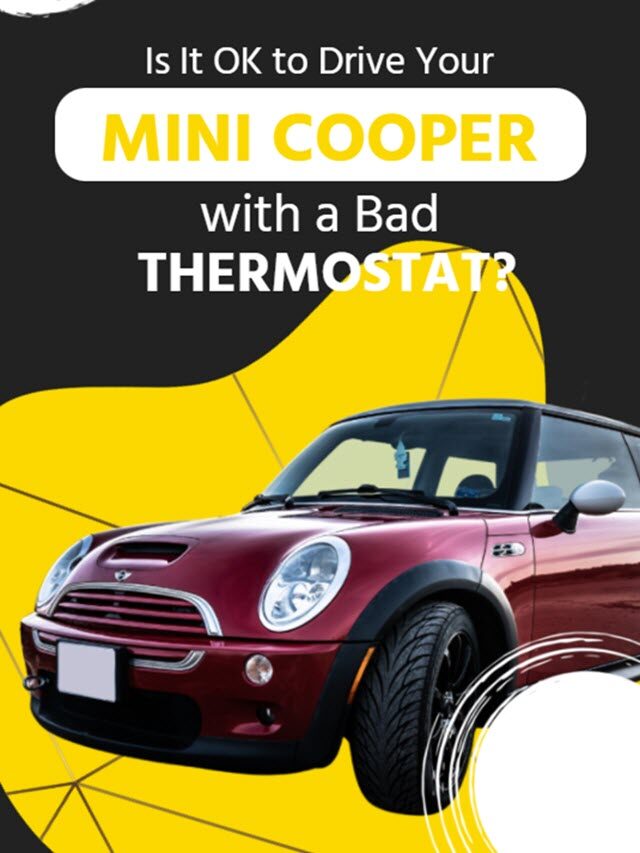Is It OK to Drive Your Mini Cooper with a Bad Thermostat?